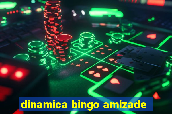 dinamica bingo amizade